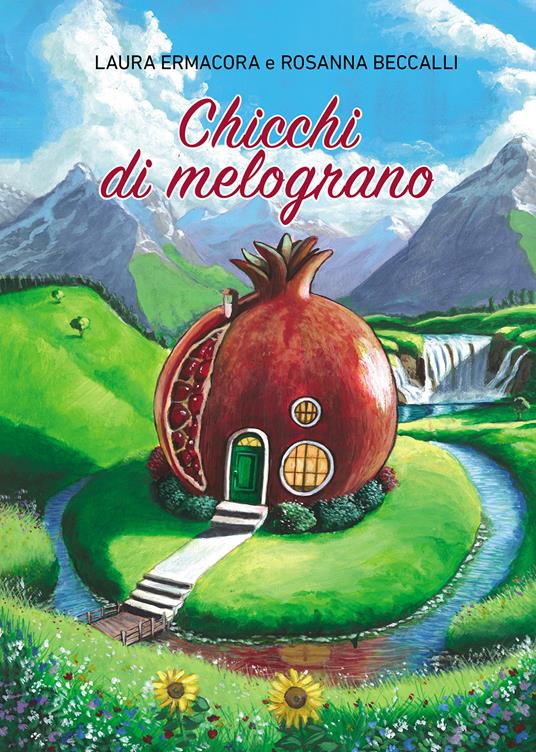 Chicchi di melograno - Laura Ermacora,Rosanna Beccalli - copertina