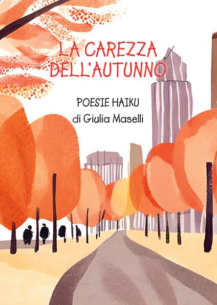 La carezza dell'autunno. Poesie haiku - Giulia Maselli - copertina