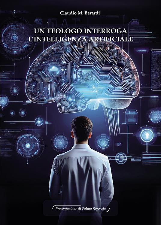 Un teologo interroga l'Intelligenza Artificiale - Claudio M. Berardi - copertina