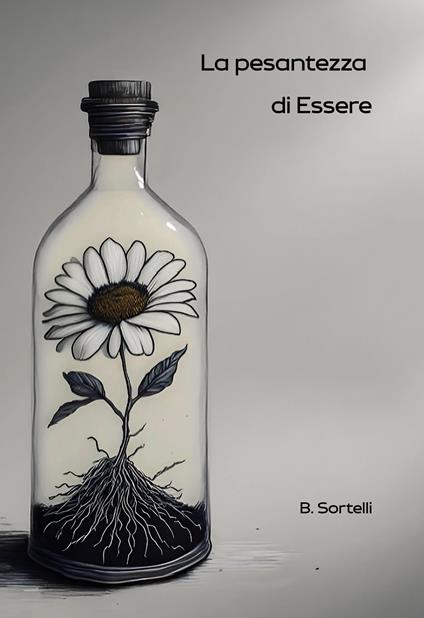 La pesantezza di essere - B. Sortelli - copertina
