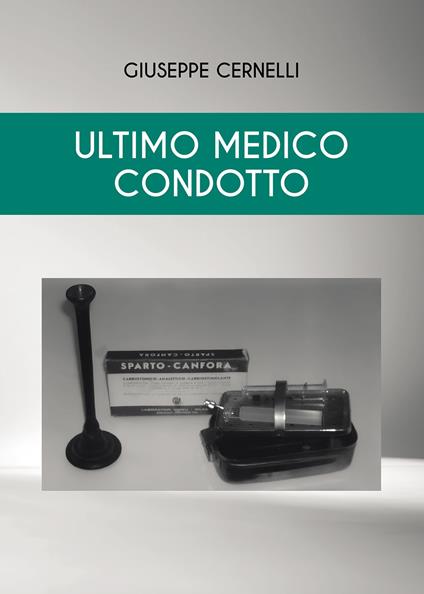 Ultimo medico condotto - Giuseppe Cernelli - copertina