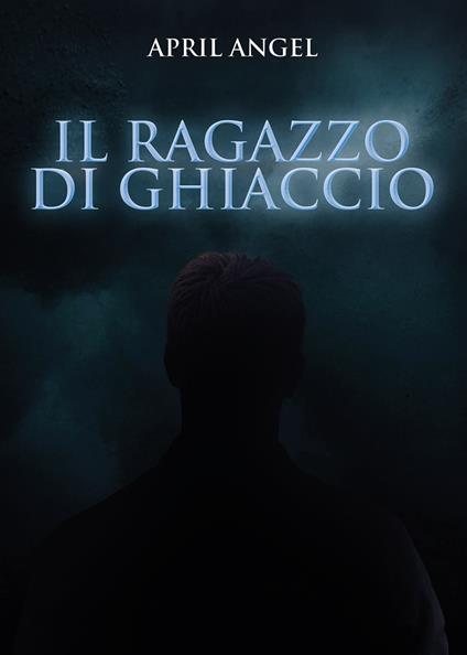 Il ragazzo di ghiaccio - Angel April - copertina