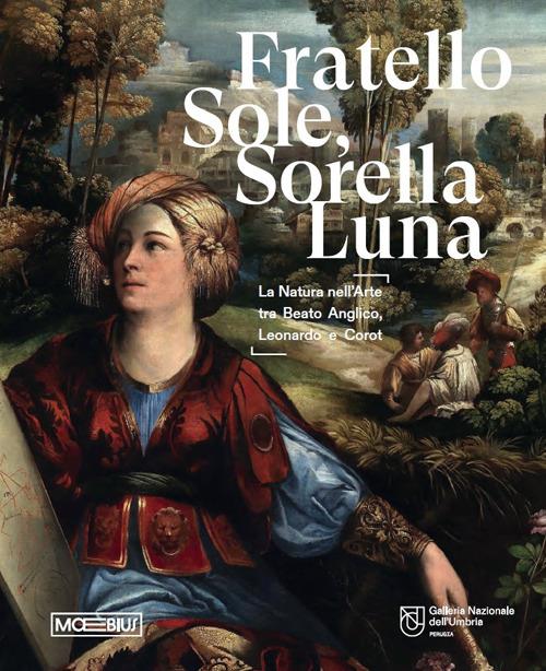 Fratello sole, sorella luna. La natura nell'arte tra Beato Angelico, Leonardo e Corot. Catalogo della mostra (Perugia, 15 marzo-15 giugno 2025). Ediz. illustrata - copertina