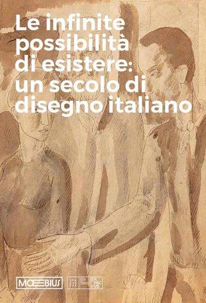 Le infinite possibilità di esistere: un secolo di disegno italiano - copertina