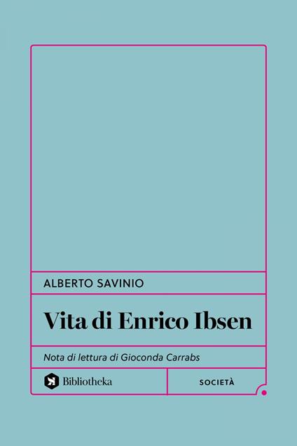 Vita di Enrico Ibsen - Alberto Savinio - ebook