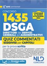 Concorso DSGA. 1435 direttori dei servizi generali ed amministrativi. Quiz commentati suddivisi per capitoli per la preparazione al concorso