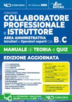 Manuale Collaboratore e Istruttore dell'area amministrativa cat. B e C negli Enti Locali. Manuale con teoria e quiz e formulario. Con espansione online