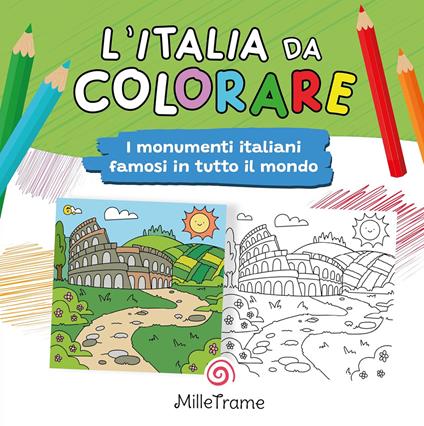 Italia da colorare. I monumenti più famosi in tutto il mondo da colorare. Ediz. illustrata. Con poster dove raccogliere i tuoi momenti - copertina