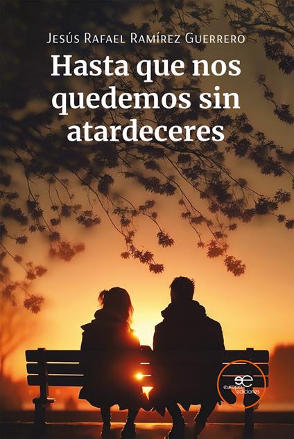 Hasta que nos quedemos sin atardeceres - Jesús Rafael Ramírez Guerrero - copertina