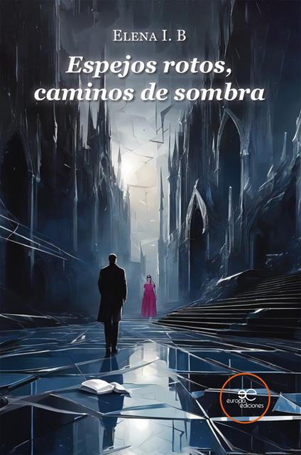 Espejos rotos, caminos de sombra - Elena I.B. - copertina