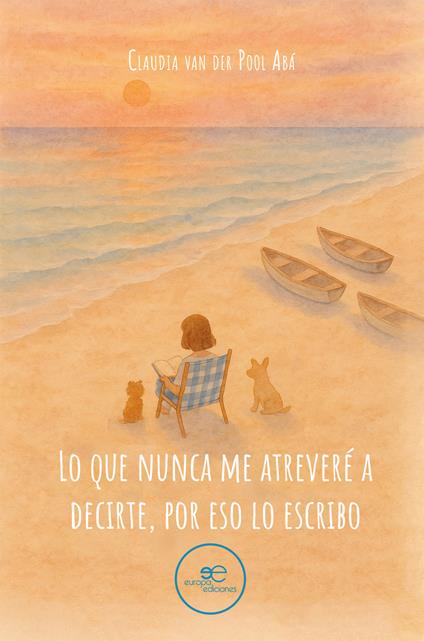 Lo que nunca me atreveré a decirte, por eso lo escribo - Claudia Van Der Pool Abá - copertina