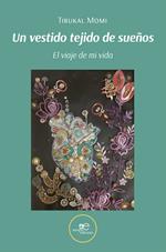 Un vestido tejido de sueños. El viaje de mi vida