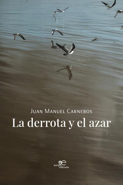La derrota y el azar - Juan Manuel Carneros - copertina