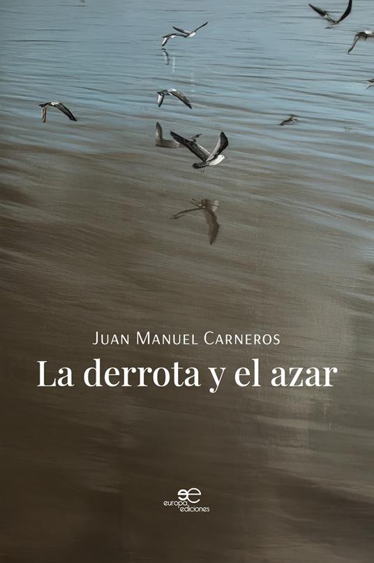 La derrota y el azar - Juan Manuel Carneros - copertina