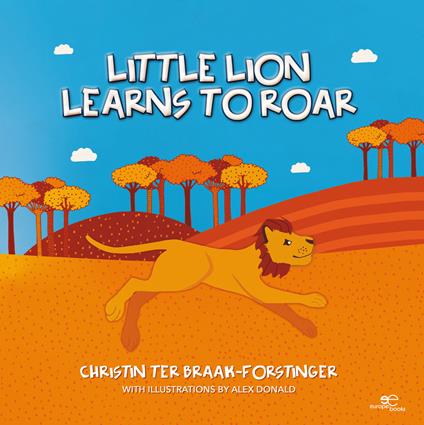 Little lion learns to roar - Christin Ter Braak-Forstinger - copertina
