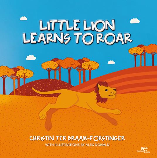 Little lion learns to roar - Christin Ter Braak-Forstinger - copertina
