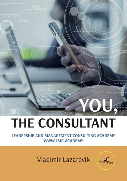 You, the Consultant. Leadership and management consulting academy - Vladimir Lazarevik - copertina