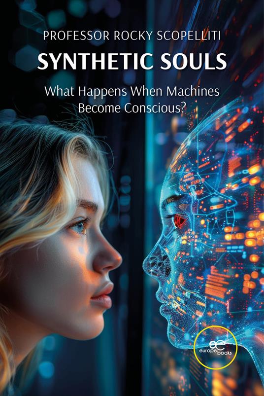 Synthetic souls. What happens when machines become conscious? - Rocky Scopelliti - copertina