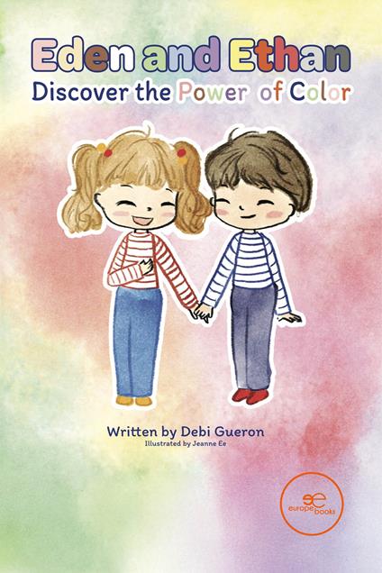 Eden and Ethan discover the power of color. Ediz. illustrata - Debi Gueron - copertina