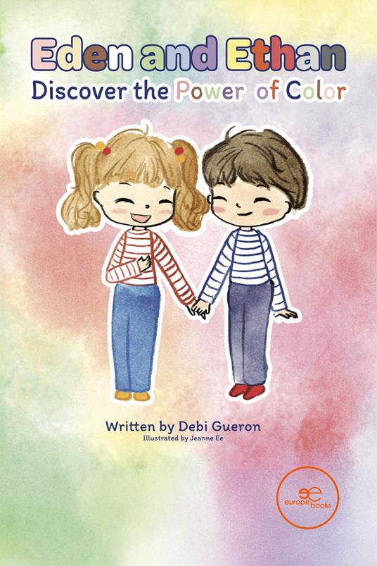 Eden and Ethan discover the power of color. Ediz. illustrata - Debi Gueron - copertina