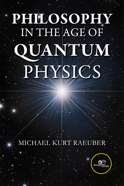 Philosophy in the age of quantum physics - Michael Kurt Raeuber - copertina
