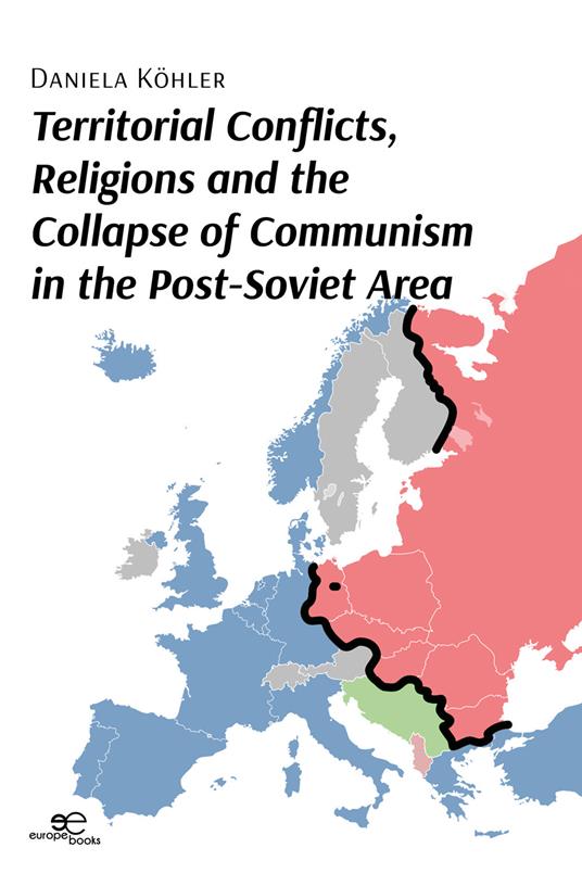 Territorial conflicts, religions and the collapse of communism in the post-Soviet area - Daniela Köhler - copertina