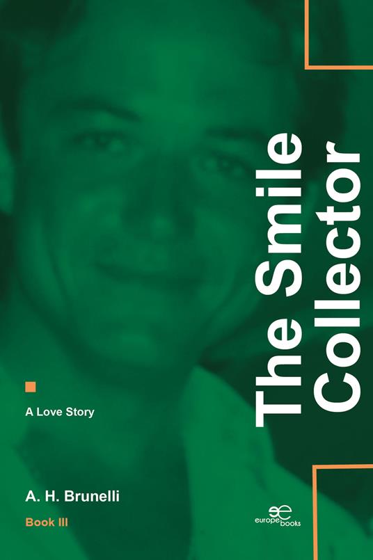 The smile collector. A love story. Vol. 3 - A. H. Brunelli - copertina
