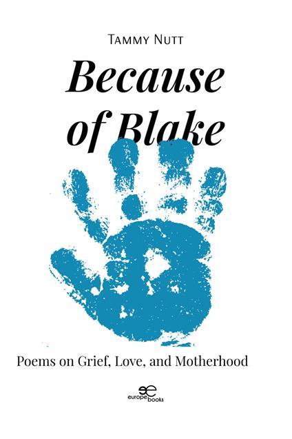 Because of Blake. Poems on grief, love, and motherhood - Tammy Nutt - copertina