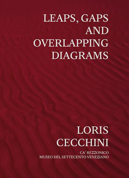 Loris Cecchini. Leaps, gaps and overlapping diagrams. Ediz. italiana e inglese - Luca Berta,Francesca Giubilei,Lorenzo Bruni - copertina