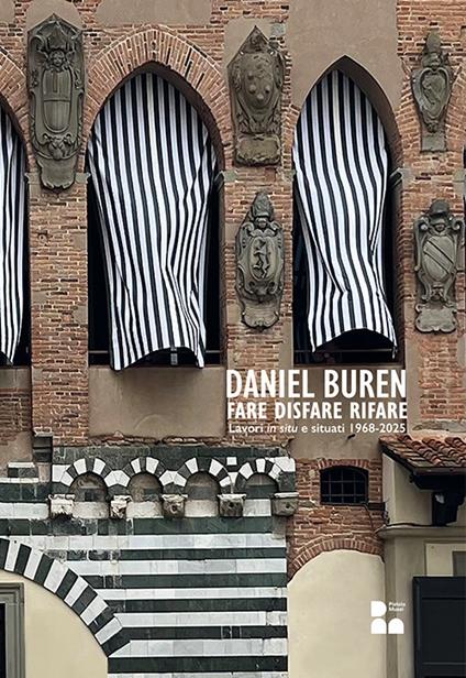 Daniel Buren. Fare disfare rifare. Ediz. multilingue - copertina