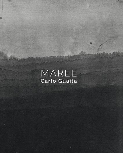 Carlo Guaita. Maree. Ediz. italiana e inglese - copertina