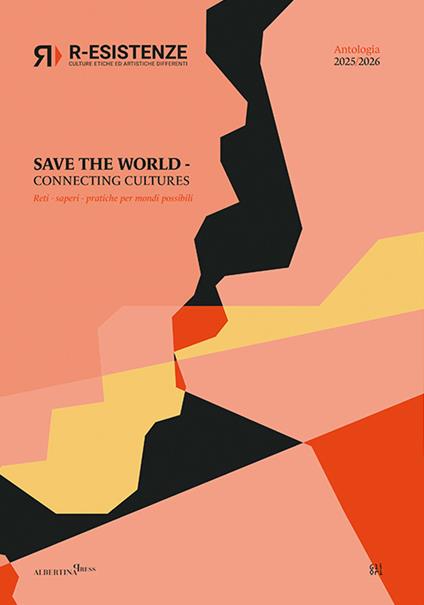 R-esistenze. Save the World. Connecting cultures. Reti, saperi, pratiche per mondi possibili - copertina