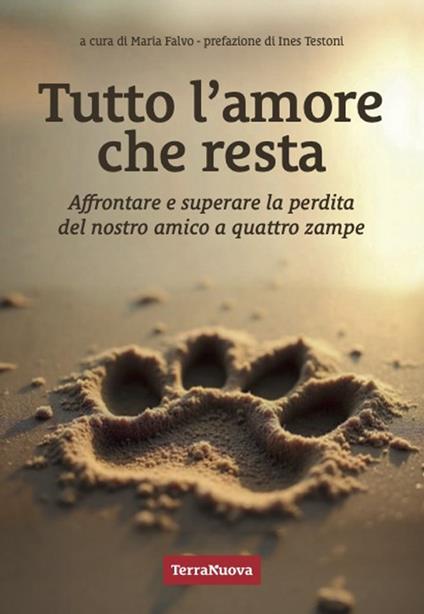 Tutto l'amore che resta. Affrontare e superare la perdita del nostro amico a 4 zampe - copertina