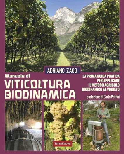 Viticoltura biodinamica. La prima guida pratica per applicare il metodo agricolo biodinamico al vigneto. Nuova ediz. - Adriano Zago - copertina