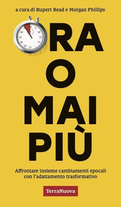 Ora o mai più. Affrontare insieme cambiamenti epocali con l’adattamento trasformativo - copertina
