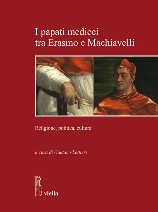 I papati medicei tra Erasmo e Machiavelli. Religione, politica, cultura - copertina