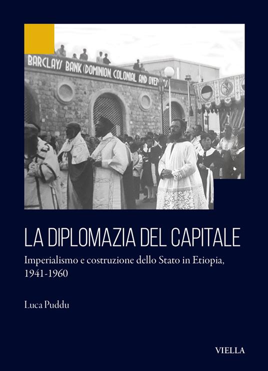 La diplomazia del capitale. Imperialismo e costruzione dello Stato in Etiopia 1941-1960 - Luca Puddu - copertina