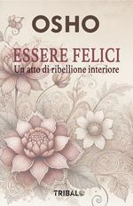 Essere felici. Un atto di ribellione interiore