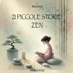 21 piccole storie zen. Un viaggio per piccoli e grandi cercatori di meraviglia