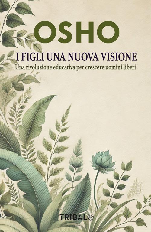 I figli. Una nuova visione. Una rivoluzione educativa per crescere uomini liberi - Osho - ebook