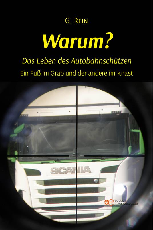 Warum? Das Leben des Autobahnschützen - G. Rein - copertina