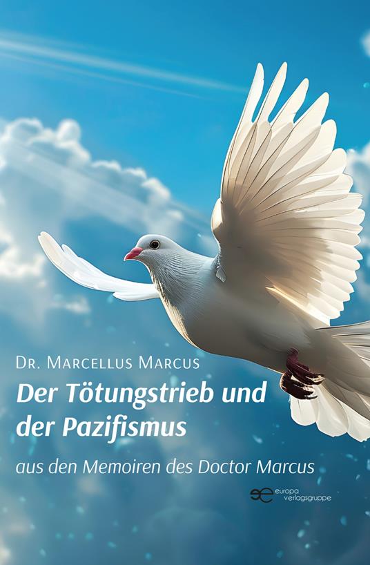 Der Tötungstrieb und der Pazifismus aus den Memoiren des Doctor Marcus - Dr. Marcellus Marcus - copertina