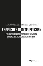 Engelchen und Teufelchen. Ein neuer Umgang mit negativen Gedanken und ungewollten Verhaltensmustern