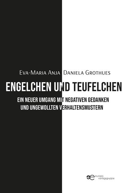 Engelchen und Teufelchen. Ein neuer Umgang mit negativen Gedanken und ungewollten Verhaltensmustern - Eva-Maria Anja Daniela Grothues - copertina