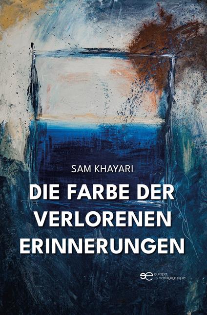 Die Farbe der verlorenen Erinnerungen - Sam Khayari - copertina