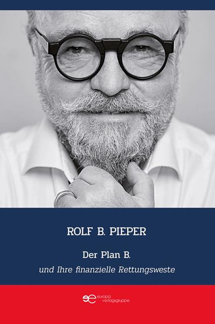 Der Plan B und Ihre finanzielle Rettungsweste - Rolf B. Pieper - copertina