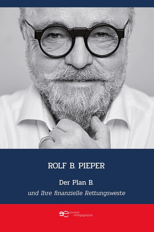 Der Plan B und Ihre finanzielle Rettungsweste - Rolf B. Pieper - copertina