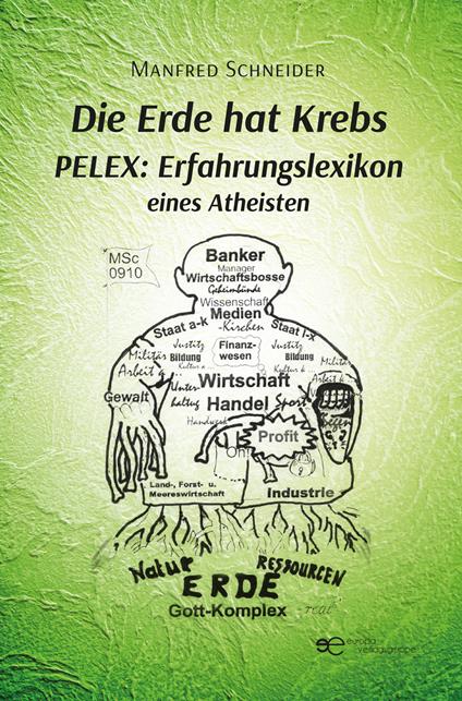 Die Erde Hat Krebs Pelex: Erfahrungslexikon eines Atheisten - Manfred Schneider - copertina