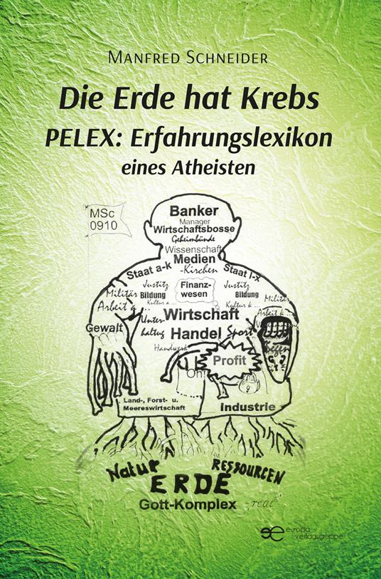 Die Erde Hat Krebs Pelex: Erfahrungslexikon eines Atheisten - Manfred Schneider - copertina