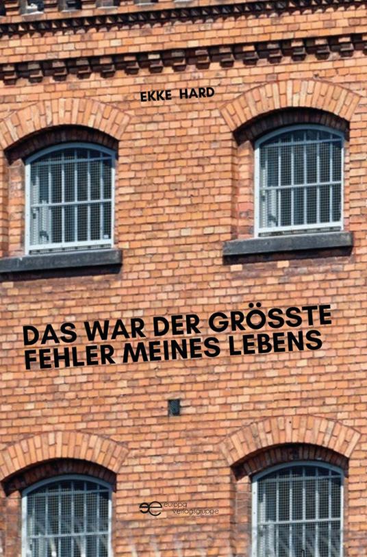 Das war der grösste fehler meines lebens - Ekke Hard - copertina